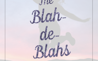 5 Ways to Cure the Blah-de-Blahs